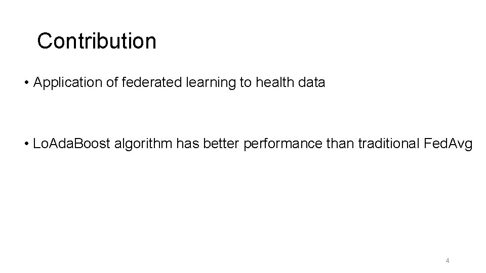 Contribution • Application of federated learning to health data • Lo. Ada. Boost algorithm