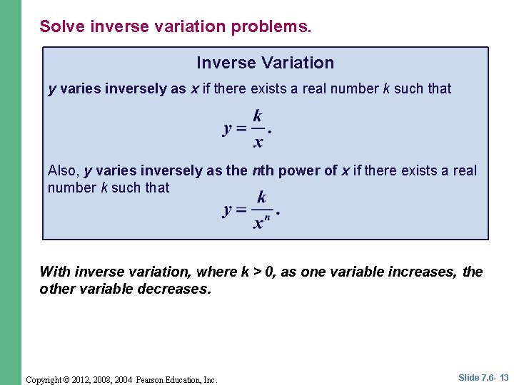 Solve inverse variation problems. Inverse Variation y varies inversely as x if there exists