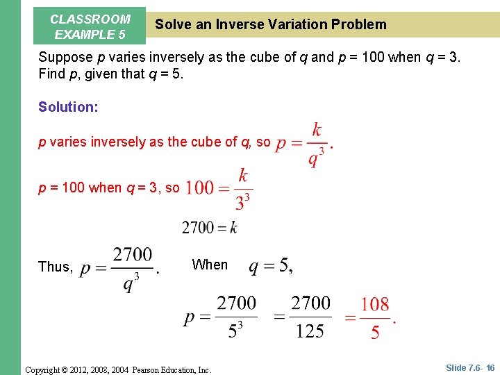 CLASSROOM EXAMPLE 5 Solve an Inverse Variation Problem Suppose p varies inversely as the