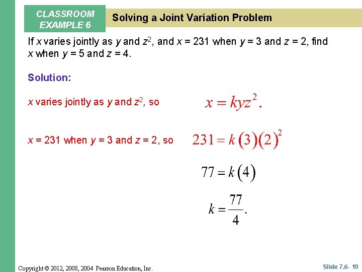 CLASSROOM EXAMPLE 6 Solving a Joint Variation Problem If x varies jointly as y