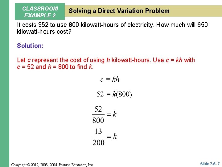 CLASSROOM EXAMPLE 2 Solving a Direct Variation Problem It costs $52 to use 800