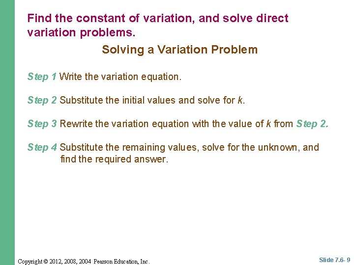 Find the constant of variation, and solve direct variation problems. Solving a Variation Problem