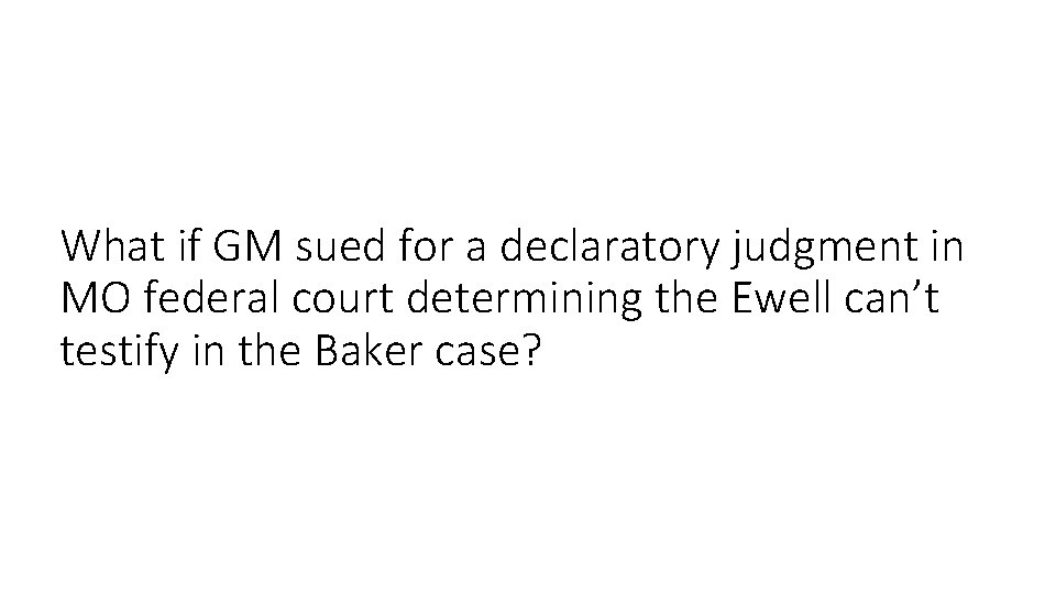 What if GM sued for a declaratory judgment in MO federal court determining the