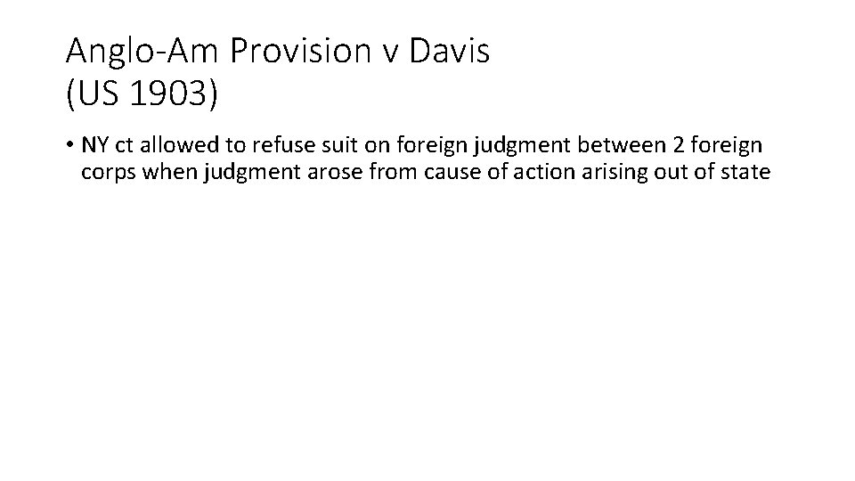 Anglo-Am Provision v Davis (US 1903) • NY ct allowed to refuse suit on