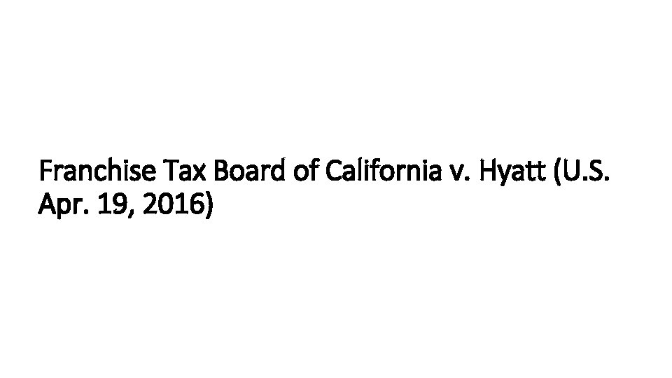 Franchise Tax Board of California v. Hyatt (U. S. Apr. 19, 2016) 