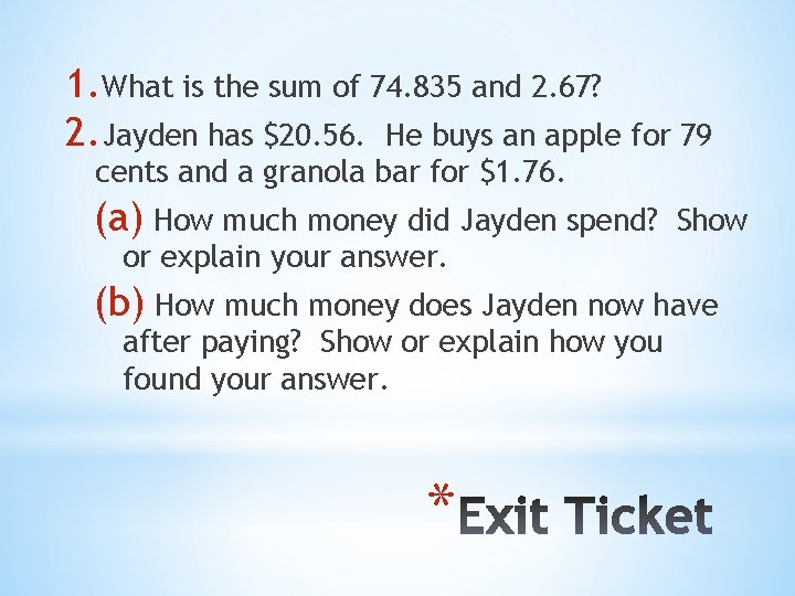 1. What is the sum of 74. 835 and 2. 67? 2. Jayden has