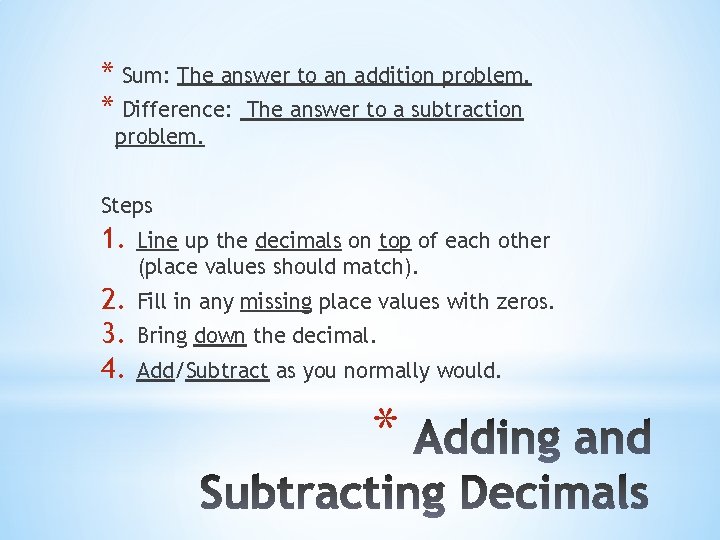 * Sum: The answer to an addition problem. * Difference: The answer to a