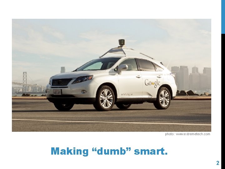 photo: www. extremetech. com Making “dumb” smart. 2 