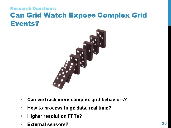 Research Questions: Can Grid Watch Expose Complex Grid Events? • Can we track more