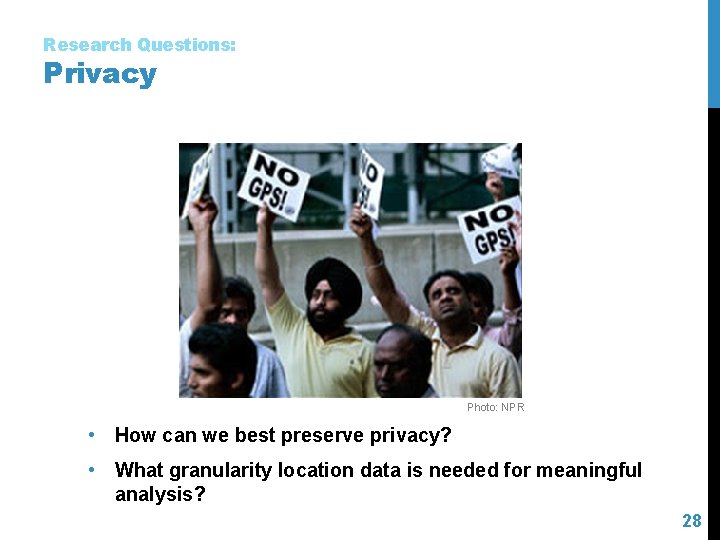 Research Questions: Privacy Photo: NPR • How can we best preserve privacy? • What