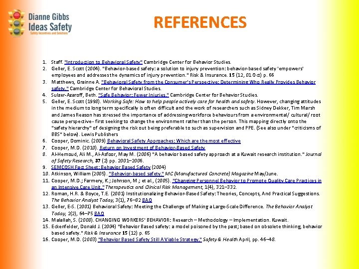 REFERENCES 1. Staff. "Introduction to Behavioral Safety" Cambridge Center for Behavior Studies. 2. Geller, REFERENCES 1. Staff. "Introduction to Behavioral Safety" Cambridge Center for Behavior Studies. 2. Geller,