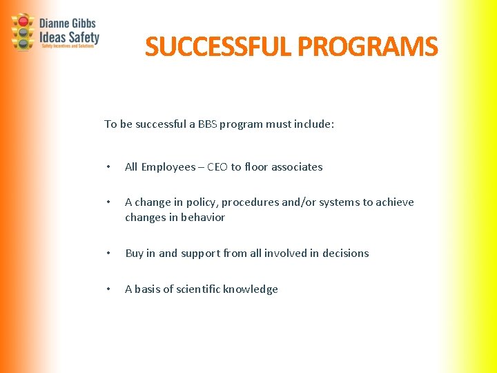 SUCCESSFUL PROGRAMS To be successful a BBS program must include: • All Employees – SUCCESSFUL PROGRAMS To be successful a BBS program must include: • All Employees –