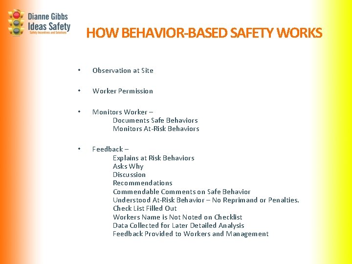 HOW BEHAVIOR-BASED SAFETY WORKS • Observation at Site • Worker Permission • Monitors Worker HOW BEHAVIOR-BASED SAFETY WORKS • Observation at Site • Worker Permission • Monitors Worker
