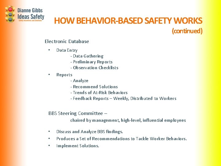 HOW BEHAVIOR-BASED SAFETY WORKS (continued) Electronic Database • • Data Entry - Data Gathering HOW BEHAVIOR-BASED SAFETY WORKS (continued) Electronic Database • • Data Entry - Data Gathering