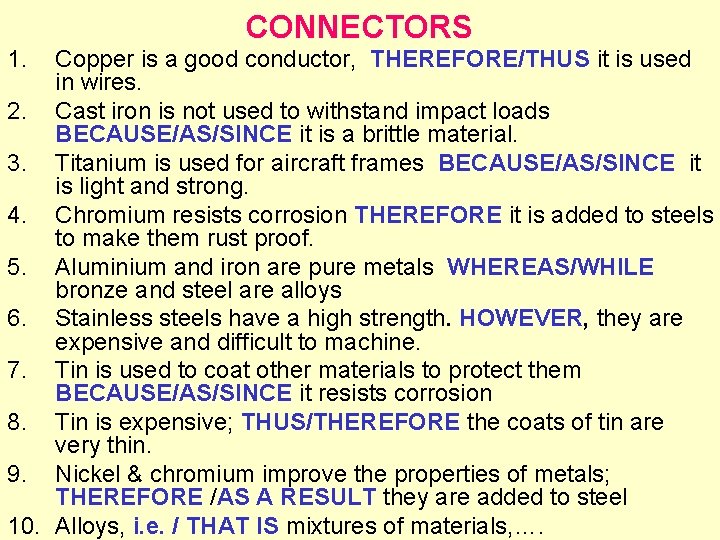 CONNECTORS 1. Copper is a good conductor, THEREFORE/THUS it is used in wires. 2.