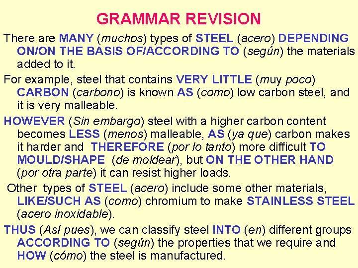 GRAMMAR REVISION There are MANY (muchos) types of STEEL (acero) DEPENDING ON/ON THE BASIS