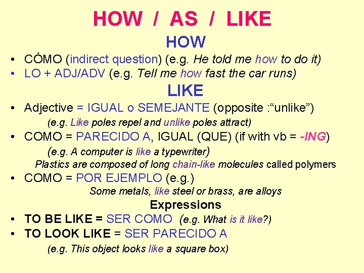 HOW / AS / LIKE HOW • CÓMO (indirect question) (e. g. He told