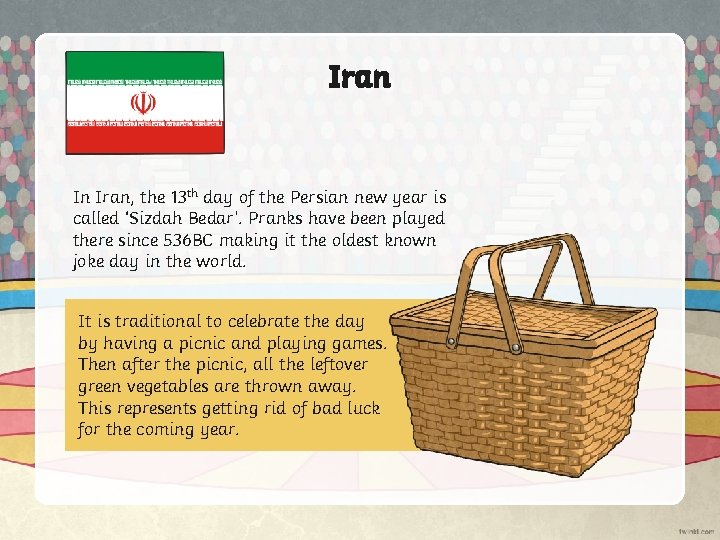 Iran In Iran, the 13 th day of the Persian new year is called
