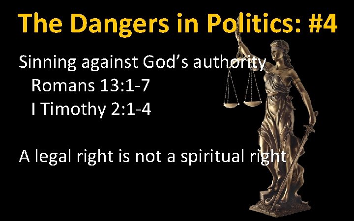 The Dangers in Politics: #4 Sinning against God’s authority Romans 13: 1 -7 I