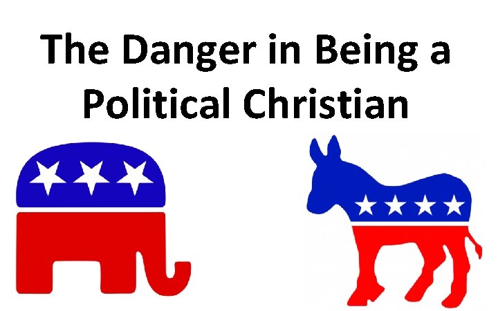 The Danger in Being a Political Christian 