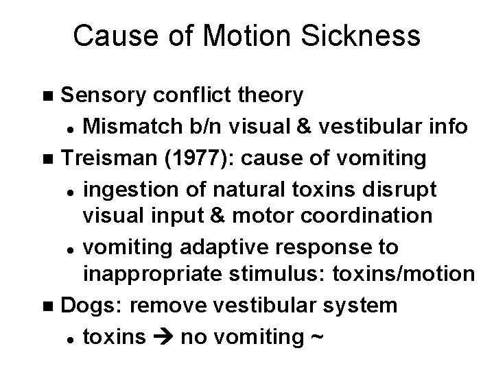 Cause of Motion Sickness Sensory conflict theory l Mismatch b/n visual & vestibular info