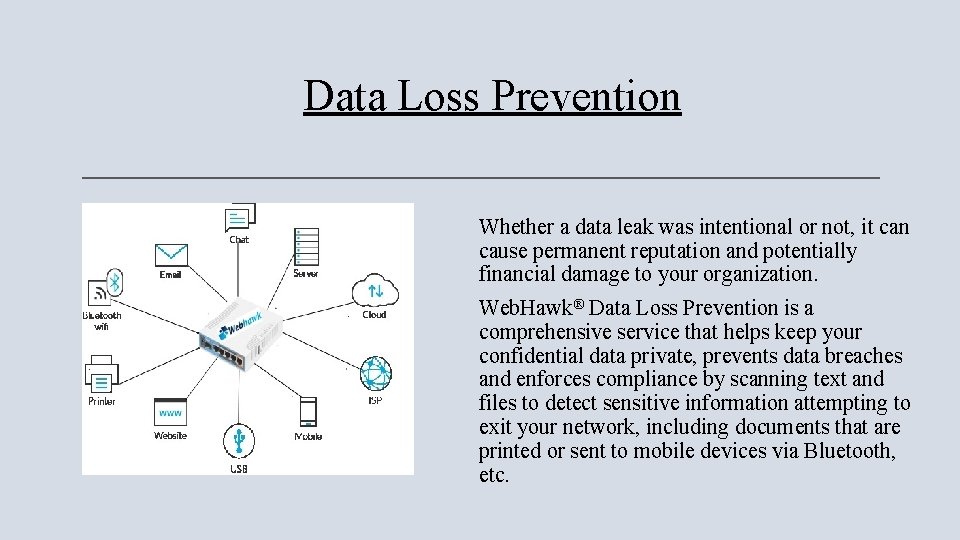 Data Loss Prevention Whether a data leak was intentional or not, it can cause