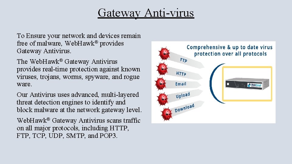 Gateway Anti-virus To Ensure your network and devices remain free of malware, Web. Hawk®