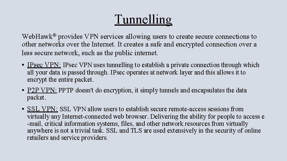 Tunnelling Web. Hawk® provides VPN services allowing users to create secure connections to other