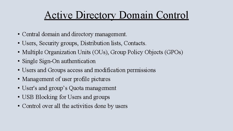 Active Directory Domain Control • • • Central domain and directory management. Users, Security