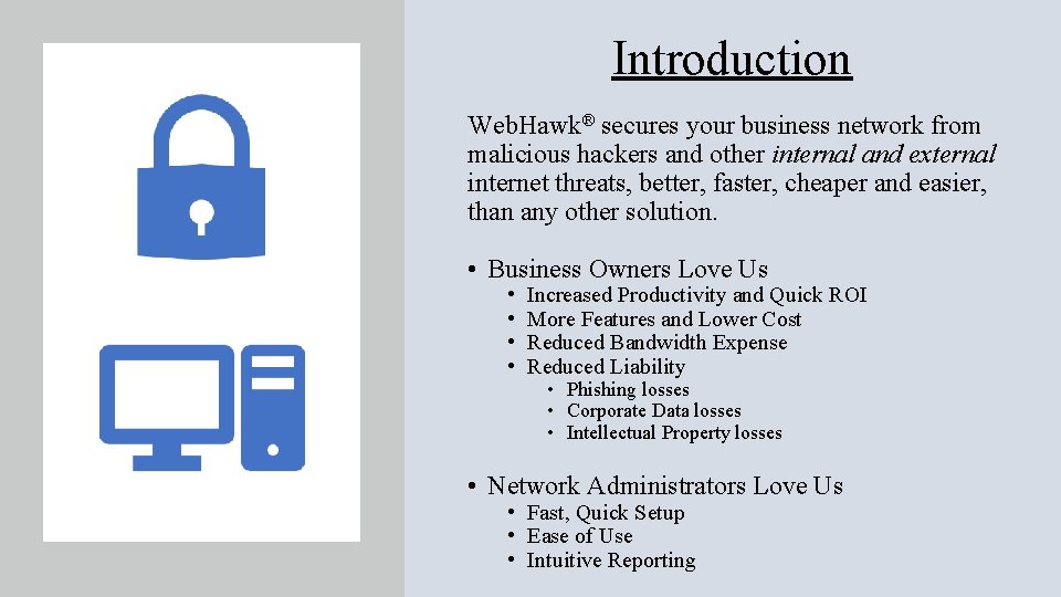 Introduction Web. Hawk® secures your business network from malicious hackers and other internal and