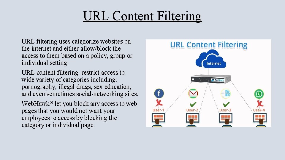 URL Content Filtering URL filtering uses categorize websites on the internet and either allow/block