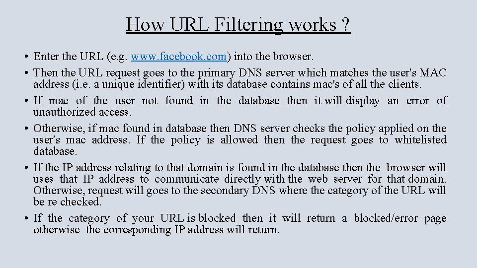 How URL Filtering works ? • Enter the URL (e. g. www. facebook. com)