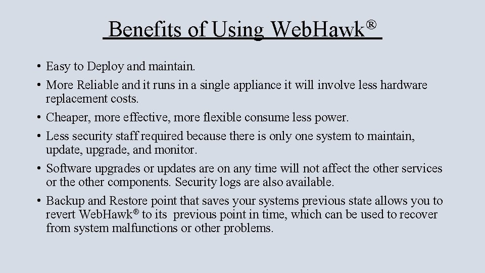 Benefits of Using Web. Hawk® • Easy to Deploy and maintain. • More Reliable