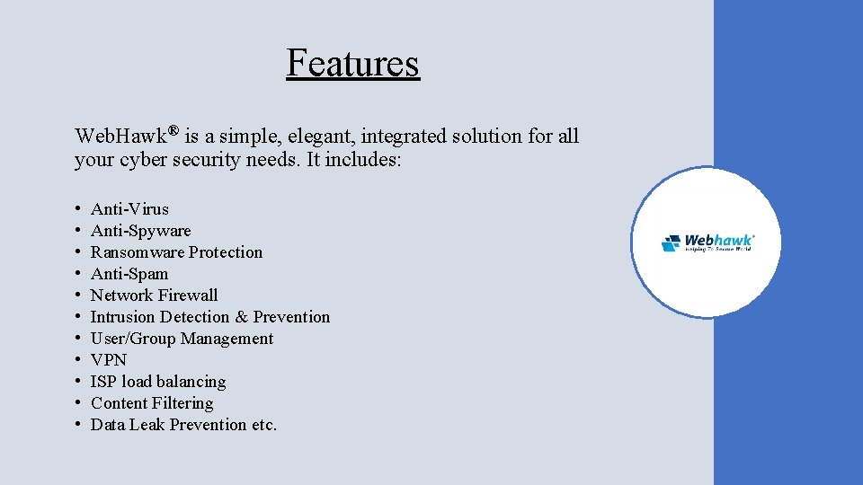 Features Web. Hawk® is a simple, elegant, integrated solution for all your cyber security