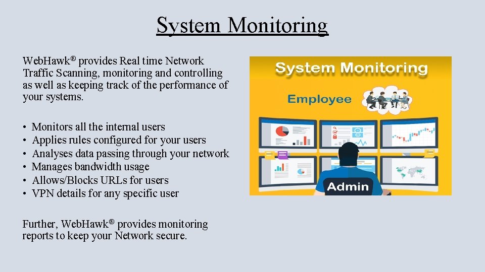 System Monitoring Web. Hawk® provides Real time Network Traffic Scanning, monitoring and controlling as