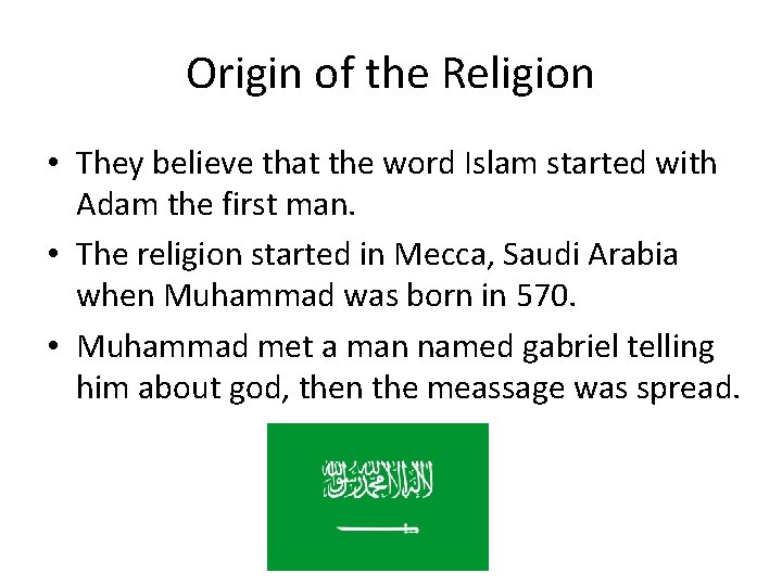 Origin of the Religion • They believe that the word Islam started with Adam