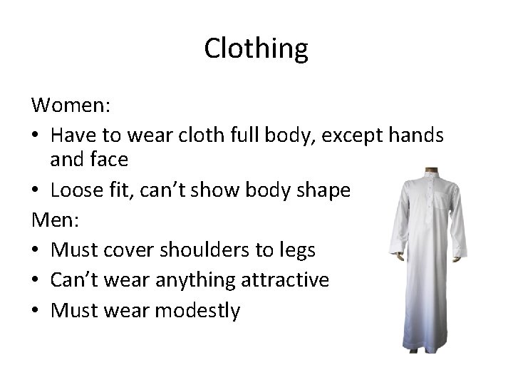 Clothing Women: • Have to wear cloth full body, except hands and face •
