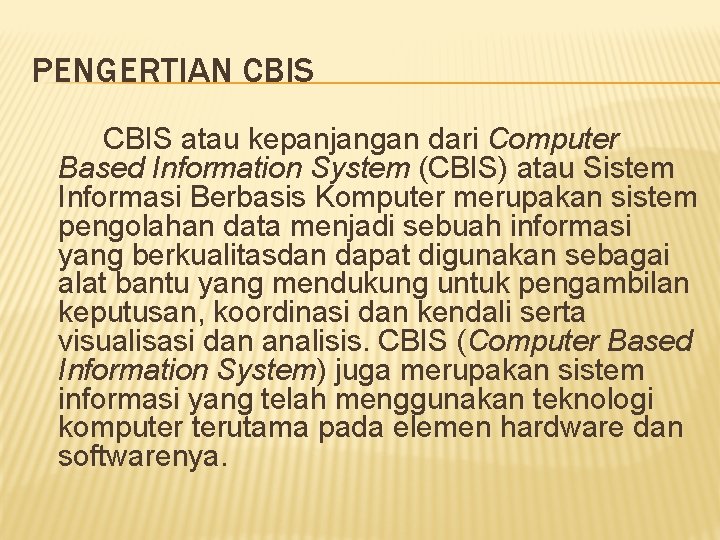 PENGERTIAN CBIS atau kepanjangan dari Computer Based Information System (CBIS) atau Sistem Informasi Berbasis