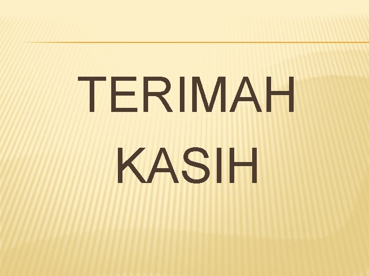 TERIMAH KASIH 