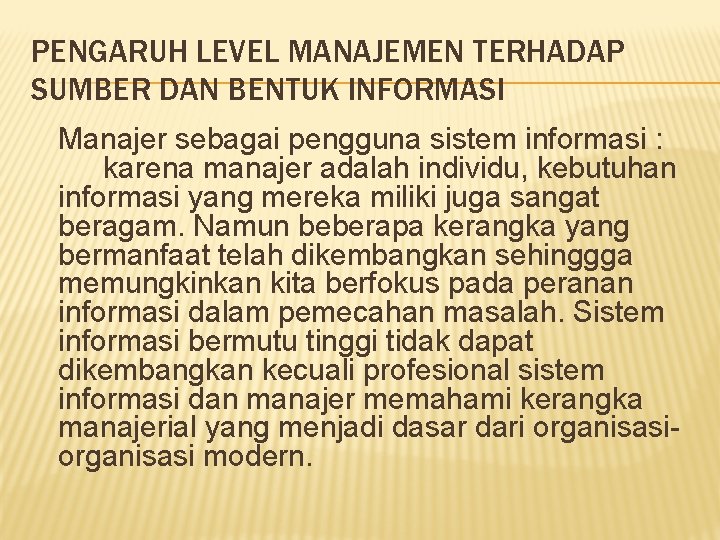 PENGARUH LEVEL MANAJEMEN TERHADAP SUMBER DAN BENTUK INFORMASI Manajer sebagai pengguna sistem informasi :