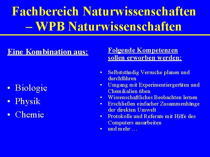 Fachbereich Naturwissenschaften – WPB Naturwissenschaften Eine Kombination aus: • Biologie • Physik • Chemie