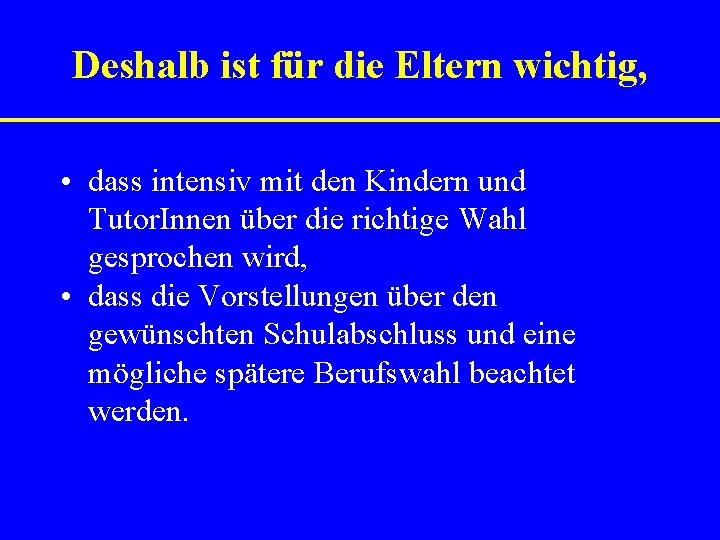 Deshalb ist für die Eltern wichtig, • dass intensiv mit den Kindern und Tutor.