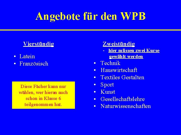 Angebote für den WPB Vierstündig • Latein • Französisch Diese Fächer kann nur wählen,