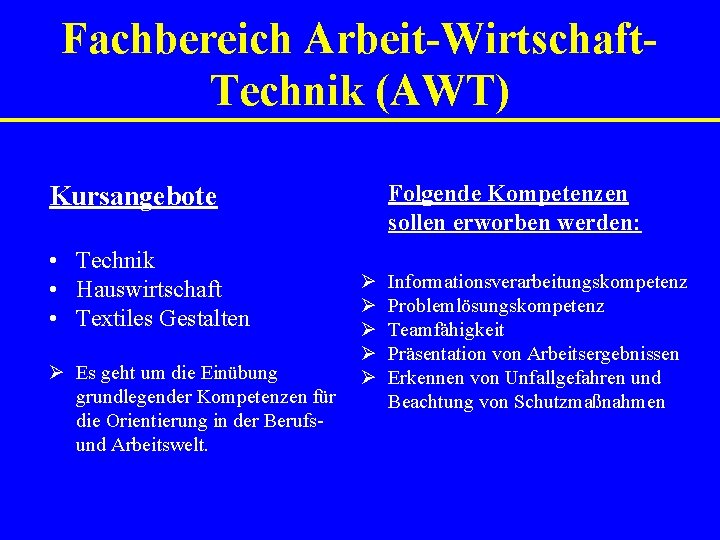 Fachbereich Arbeit-Wirtschaft. Technik (AWT) Folgende Kompetenzen sollen erworben werden: Kursangebote • Technik • Hauswirtschaft