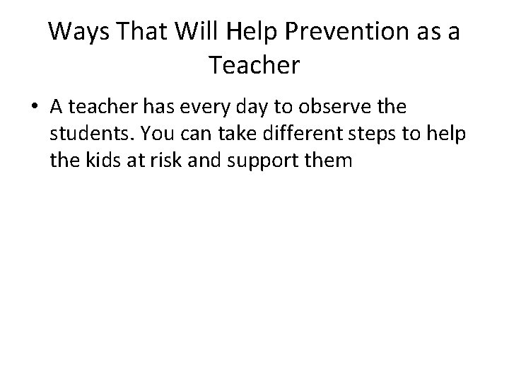 Ways That Will Help Prevention as a Teacher • A teacher has every day