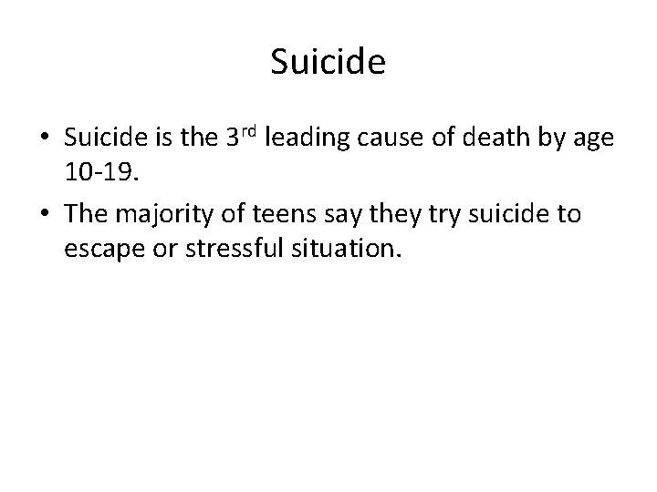 Suicide • Suicide is the 3 rd leading cause of death by age 10