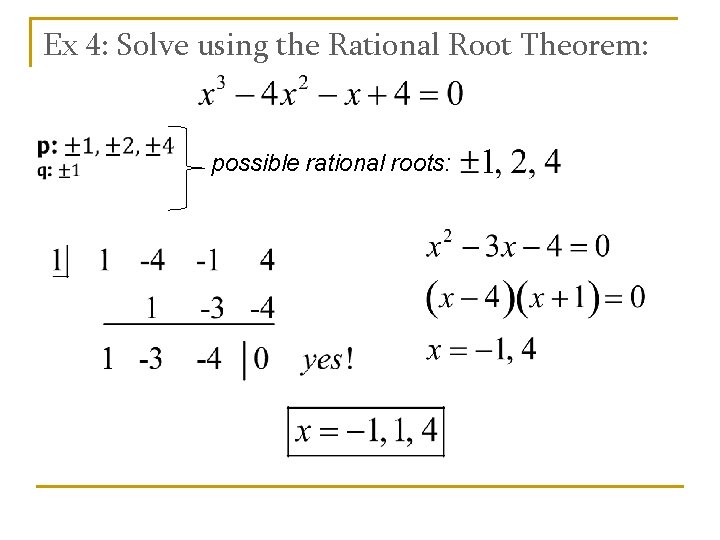 Ex 4: Solve using the Rational Root Theorem: possible rational roots: 
