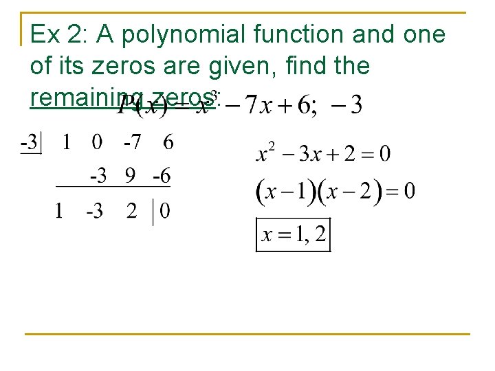 Ex 2: A polynomial function and one of its zeros are given, find the