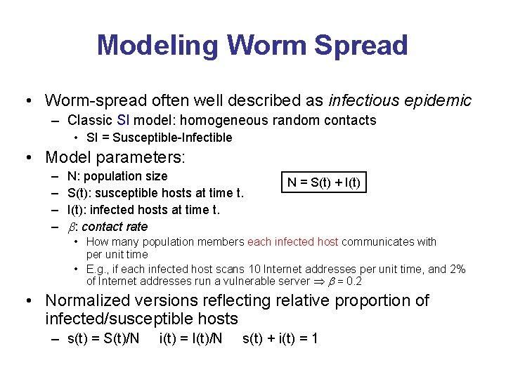 Modeling Worm Spread • Worm-spread often well described as infectious epidemic – Classic SI