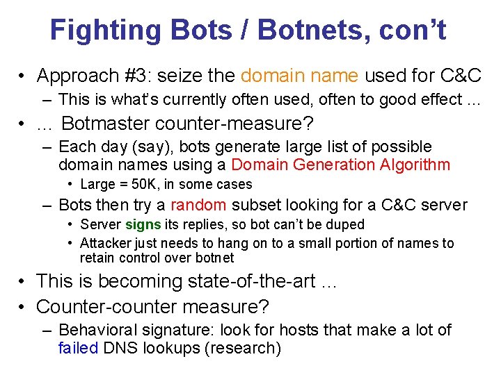 Fighting Bots / Botnets, con’t • Approach #3: seize the domain name used for